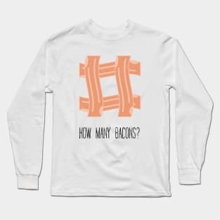 8ts How Many Bacons D'elia Long Sleeve T-Shirt